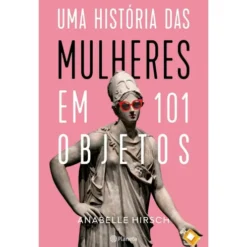 Uma História Das Mulheres Em 1 de Annabelle Hirsch
