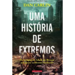 Uma História De Extremos de Dan Carlin
