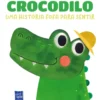Uma História Fofa para Sentir - Crododilo de Yoyo Books