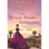 Uma Jovem Muito Intrigante de Sarah Ferguson