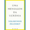 Uma Mensagem da Ucrânia de Volodymyr Zelensky