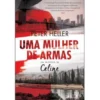 Uma Mulher de Armas de Peter Heller - Um Mistério de Celine