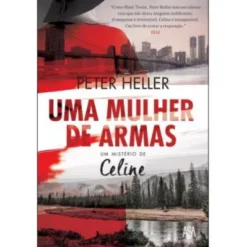 Uma Mulher de Armas de Peter Heller - Um Mistério de Celine