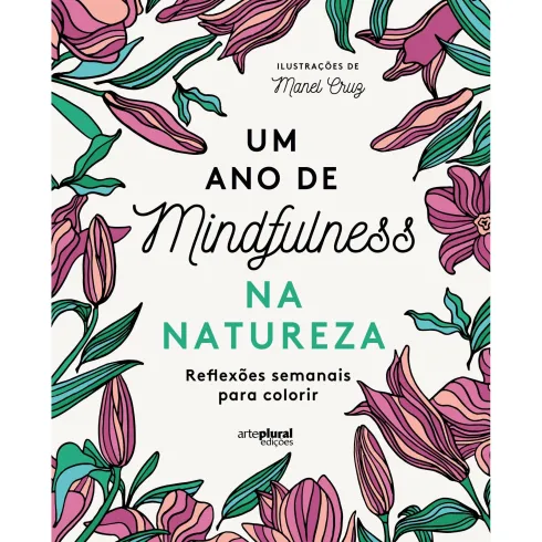 Um Ano de Mindfulness na Natureza - Reflexões Semanais para Colorir