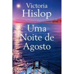 Uma Noite de Agosto de Victoria Hislop