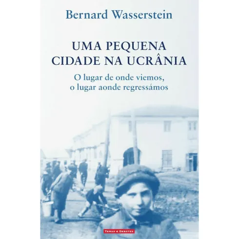 Uma Pequena Cidade na Ucrânia de Bernard Wasserstein