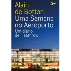 Uma Semana no Aeroporto de Alain de Botton