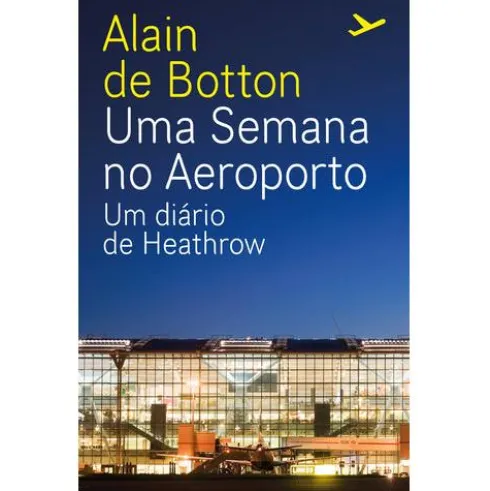 Uma Semana no Aeroporto de Alain de Botton