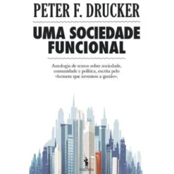 Uma Sociedade Funcional de Peter F. Drucker
