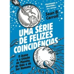 Uma Série de Felizes Coincidências de Sean B. Carroll