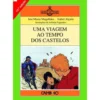 Uma Viagem ao Tempo dos Castelos de Ana Maria Magalhães e Isabel Alçada