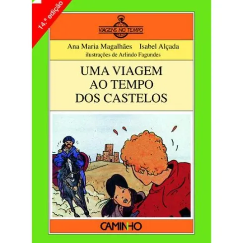 Uma Viagem ao Tempo dos Castelos de Ana Maria Magalhães e Isabel Alçada