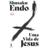 Uma Vida De Jesus de Shusako Endo