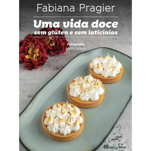 Uma Vida Doce sem Glúten e sem Laticínios de Fabiana Pragier
