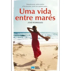 Uma Vida Entre Marés de José Rodrigues