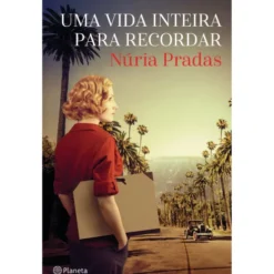 Uma Vida Inteira Para Recordar de Núria Pradas