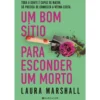 Um Bom Sítio para Esconder um Morto de Laura Marshall