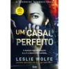 Um Casal Perfeito de Leslie Wolfe