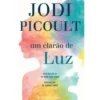 Um Clarão de Luz de Jodi Picoult