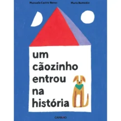 Um Cãozinho Entrou na História de Manuela Castro Neves