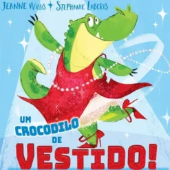 Um Crocodilo de Vestido! de Jeanne Willis