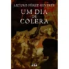 Um Dia de Cólera de Arturo Pérez-Reverte