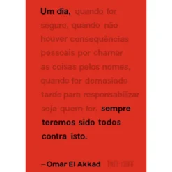Um Dia, Sempre Teremos Sido Todos Contra Isto de Omar El Akkad