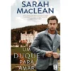 Um Duque para Amar de Sarah MacLean de Sarah MacLean