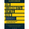 Um Economista Entra num Bordel de Allison Schrager