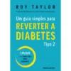 Um Guia Simples para Reverter a Diabetes Tipo 2 de Roy Taylor