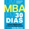 Um MBA em 30 Dias de Colin Barrow - O Guia Rápido para o Sucesso Empresarial