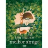 Um Melhor, Melhor Amigo de Olivier Tallec