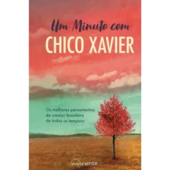 Um Minuto com Chico Xavier de Chico Xavier