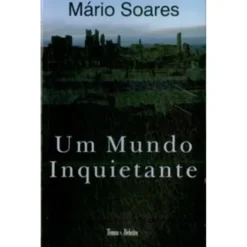 Um Mundo Inquietante de Mário Soares