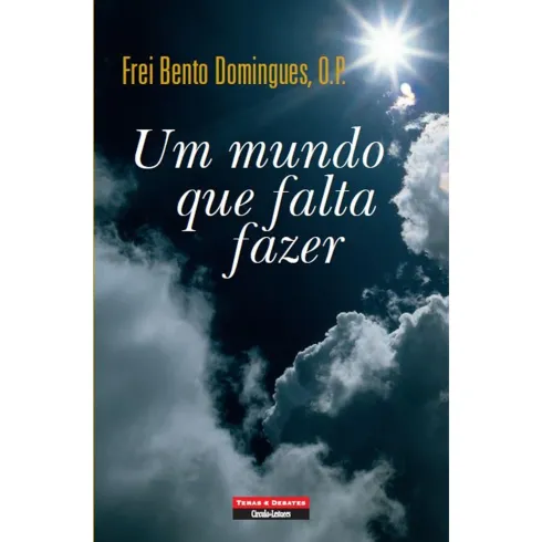 Um Mundo Que Falta Fazer de Frei Bento Domingues