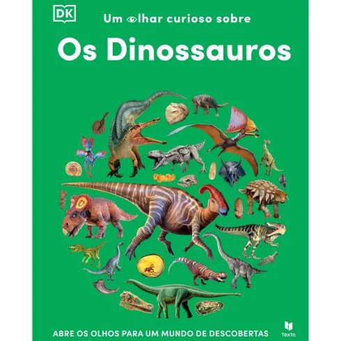 Um Olhar Curioso Sobre Os Dinossauros de Texto Dk