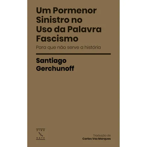 Um Pormenor Sinistro No Uso Da Palavra Fascismo de Santiago Gerchunoff