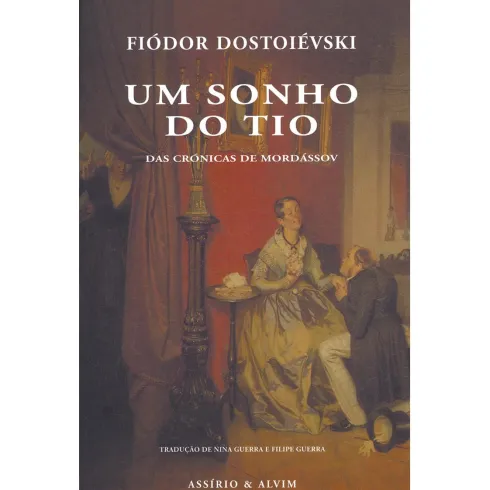 Um Sonho do Tio (das Crónicas de Mordássov) de Fiódor Dostoiévski