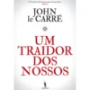 Um Traidor dos Nossos de John le Carré