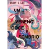 Um Veneno Doce e Sombrio de Judy I. Lin - Os Livros do Chá - Livro 2