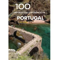 100 Unforgettable Experiences in Portugal de Joke Langens