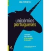 Unicórnios Portugueses de Ana Pimentel - A História das Startups de Mil Milhões de Dólares