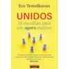 Unidos - 10 Escolhas para um Agora Melhor de Ece Temelkuran