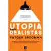 Utopia Para Realistas de Rutger Bregman