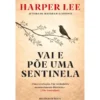 Vai E Põe Uma Sentinela de Harper Lee