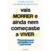 Vais Morrer E Ainda Nem Começaste A Viver de Laura Falces E Uli Moreno Montana