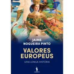 Valores Europeus de Jaime Nogueira Pinto
