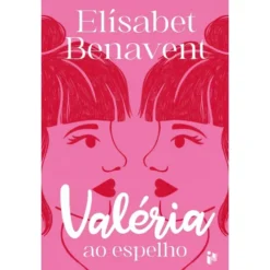 Valéria Ao Espelho de Elísabet Benavent