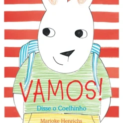Vamos! Disse o Coelhinho de Marjoke Henrichs