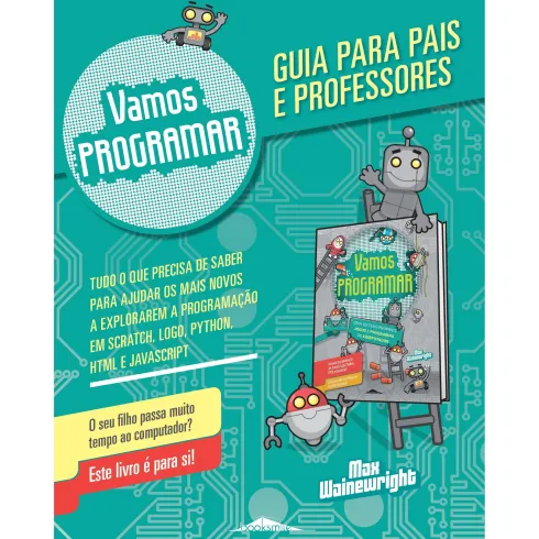 Vamos Programar - Guia para Pais e Professores de Max Wainewright